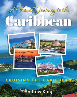 A Visual Journey to the Caribbean - King, Andrew