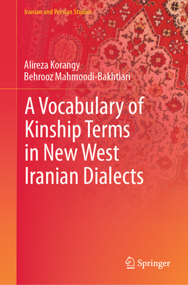 A Vocabulary of Kinship Terms in New West Iranian Dialects - Korangy, Alireza, and Mahmoodi-Bakhtiari, Behrooz