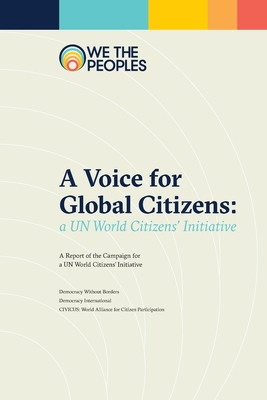 A Voice for Global Citizens: A UN World Citizens' Initiative - Organ, James, and Murphy, Ben