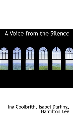 A Voice from the Silence - Coolbrith, Ina Donna, and Darling, Isabel, and Lee, Hamilton