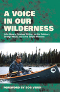 A Voice in Our Wilderness: John Husar's Timeless Writings on the Outdoors, Strange Meals, and Life's Simple Moments