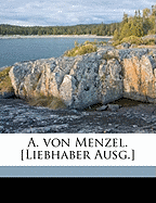 A. Von Menzel. [Liebhaber Ausg.]