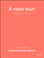 A Votre Tour! Student Activities Manual: Intermediate French