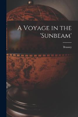 A Voyage in the 'sunbeam' - Brassey