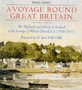 A Voyage Round Great Britain: Highlands and Islands of Scotland in the Footsteps of William Daniell RA - 