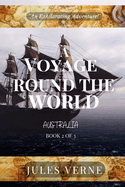 A Voyage Round The World, Book 2 of 3: Australia Voyage: The Tales of the Children of Captain Grant