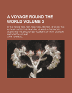 A Voyage Round the World: In the Years 1800, 1801, 1802, 1803, and 1804, in Which the Author Visited the Principal Islands in the Pacific Ocean and the English Settlements of Port Jackson and Norfolk Island; Volume 2