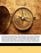 A Voyage to Abyssinia, and Travels Into the Interior of That Country: Executed Under the Orders of the British Government, in the Years 1809 and 1810: In Which Are Included, an Account of the Portuguese Settlements on the East Coast of Africa, Visited in