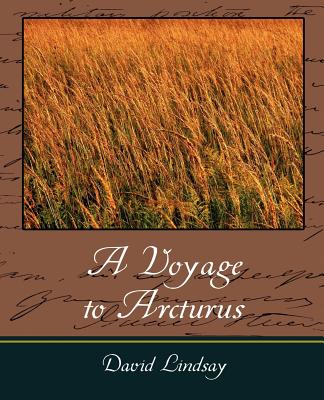 A Voyage to Arcturus - David Lindsay, Lindsay