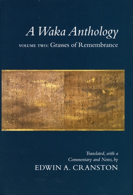 A Waka Anthology, Volume Two: Grasses of Remembrance - Cranston, Edwin A (Translated by)