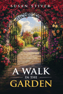 A Walk in the Garden: Poems & Ponderings