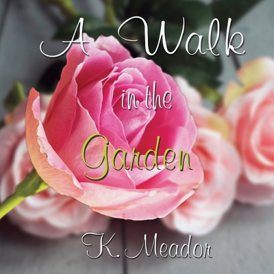 A Walk in the Garden - Meador, K