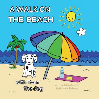 A Walk on the Beach with Tom the Dog - Sullivan, Patrick