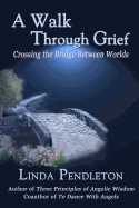 A Walk Through Grief: Crossing the Bridge Between Worlds