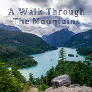 A Walk Through The Mountains: A Beautiful Picture Book for Seniors With Alzheimer's or Dementia. A Great Gift For an Elderly Parent, Grandparent or Friend.