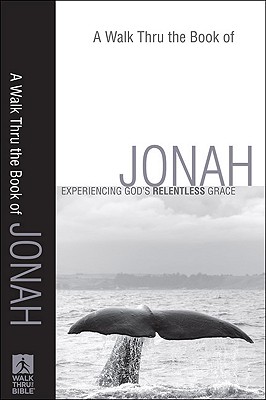 A Walk Thru the Book of Jonah: Experiencing God's Relentless Grace - Baker Publishing Group (Creator)