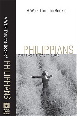 A Walk Thru the Book of Philippians: Experience the Joy of the Lord - Baker Books (Creator)