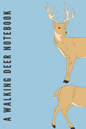A walking deer notebook: Deer gifts for deer lovers, men, women, girls and boys - Lined notebook/journal/diary/logbook/jotter