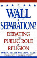 A Wall of Separation?: Debating the Public Role of Religion