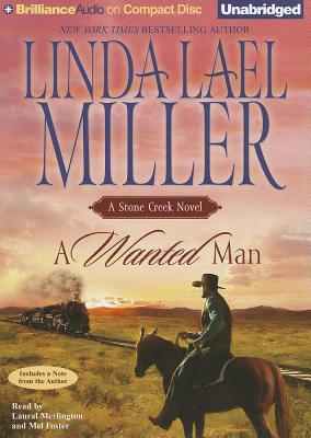 A Wanted Man - Miller, Linda Lael, and Merlington, Laural (Read by), and Foster, Mel (Read by)