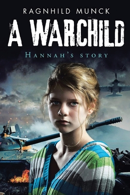 A Warchild: Hannah's Story - Munck, Ragnhild