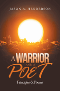 A Warrior and a Poet: Principles & Poems