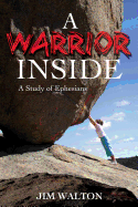 A Warrior Inside: A Study of Ephesians