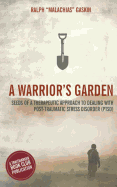 A Warrior's Garden: A Therapeutic Guide to Living with Post Traumatic Stress Disorder (Ptsd)