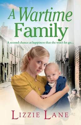 A Wartime Family: A gritty family saga from bestseller Lizzie Lane - Lizzie Lane