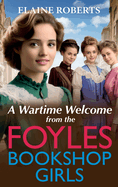 A Wartime Welcome from the Foyles Bookshop Girls: A warmhearted, emotional wartime saga series from Elaine Roberts for 2024