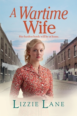 A Wartime Wife: A gripping historical saga from bestseller Lizzie Lane - Lizzie Lane