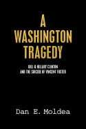 A Washington Tragedy: Bill & Hillary Clinton and the Suicide of Vincent Foster