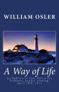 A Way of Life: An Address to Yale University Students, Sunday evening, April 20th, 1913