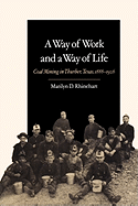 A Way of Work and a Way of Life: Coal Mining in Thurber, Texas, 1888-1926 Volume 9