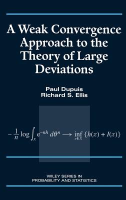 A Weak Convergence Approach to the Theory of Large Deviations - Dupuis, Paul, and Ellis, Richard S