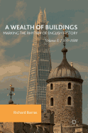 A Wealth of Buildings: Marking the Rhythm of English History: Volume I: 1066-1688