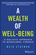 A Wealth of Well-Being: A Holistic Approach to Behavioral Finance