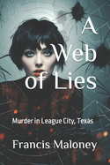 A Web of Lies: Murder in League City, Texas