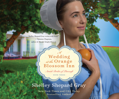 A Wedding at the Orange Blossom Inn - Gray, Shelley Shepard, and Gilbert, Tavia (Narrator)