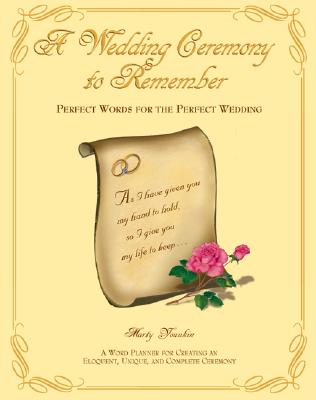 A Wedding Ceremony to Remember: Perfect Words for the Perfect Wedding - Younkin, Marty F