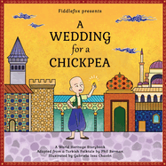 A Wedding for a Chickpea: A Turkish Folktale