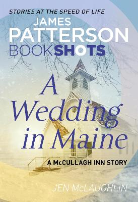 A Wedding in Maine: BookShots - Patterson, James, and McLaughlin, Jen
