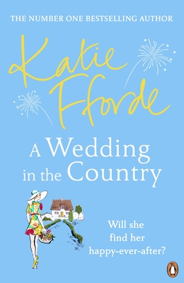 A Wedding in the Country: From the #1 bestselling author of uplifting feel-good fiction - Fforde, Katie