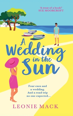 A Wedding in the Sun: A laugh-out-loud getaway romance full of sunshine from Leonie Mack - Leonie Mack, and Cass, Karen (Read by)