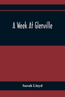 A Week At Glenville - Lloyd, Sarah