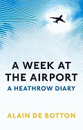 A Week at the Airport: A Heathrow Diary