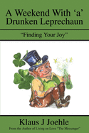 A Weekend With 'a' Drunken Leprechaun: "Finding Your Joy"
