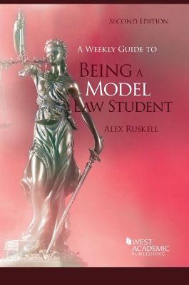 A Weekly Guide to Being a Model Law Student - Ruskell, Alex