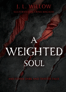 A Weighted Soul and Other Dark and Twisted Tales