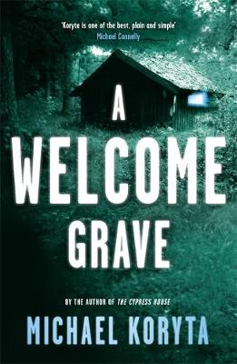 A Welcome Grave: Lincoln Perry 3 - Koryta, Michael